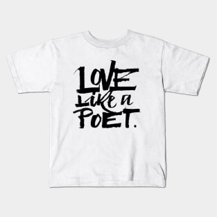 Love like a poet handwriting lettering black Kids T-Shirt